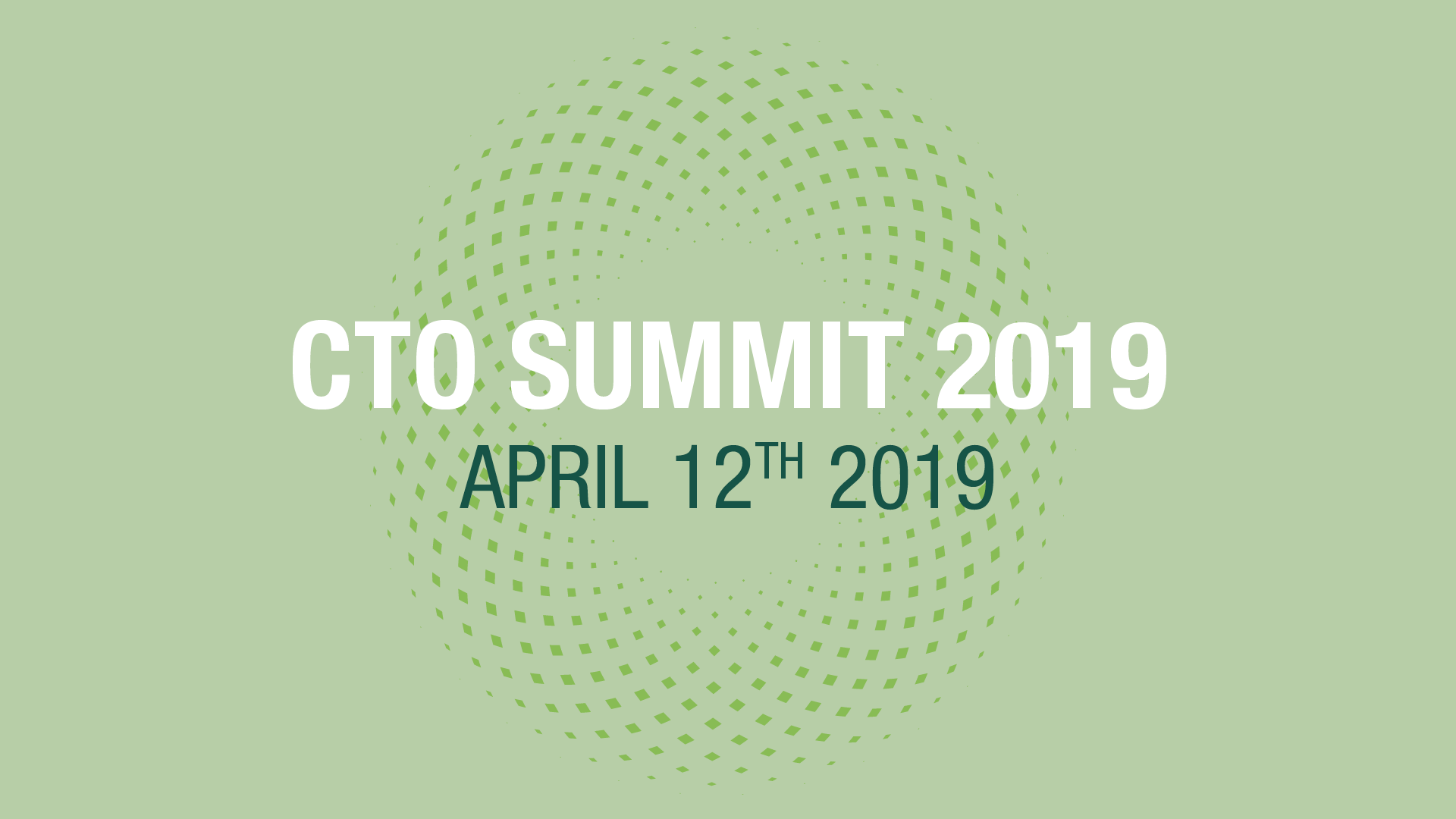 CTO SUMMIT 2019: Friday, April 12th Morning